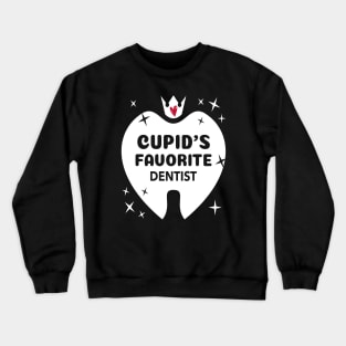 Cupid's Favorite Dentist Crewneck Sweatshirt